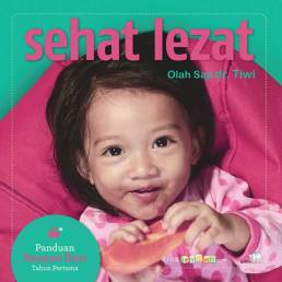 9786024122133_sehat-lezat_olah-saji-dr.-tiwi---panduan-asupan-bayi-tahun-pertama-_edisi-revisi_